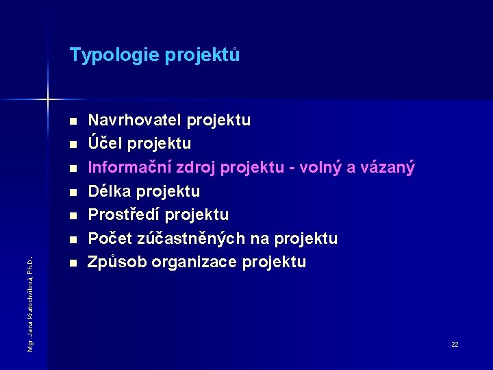 Typologie projektů n n n Mgr. Jana Kratochvílová, Ph. D . n n Navrhovatel