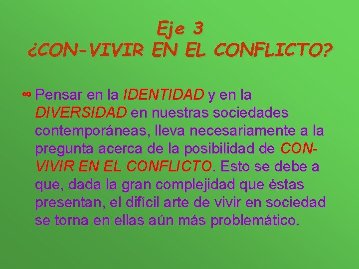 Eje 3 ¿CON-VIVIR EN EL CONFLICTO? ∞ Pensar en la IDENTIDAD y en la