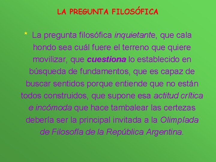 LA PREGUNTA FILOSÓFICA * La pregunta filosófica inquietante, que cala hondo sea cuál fuere