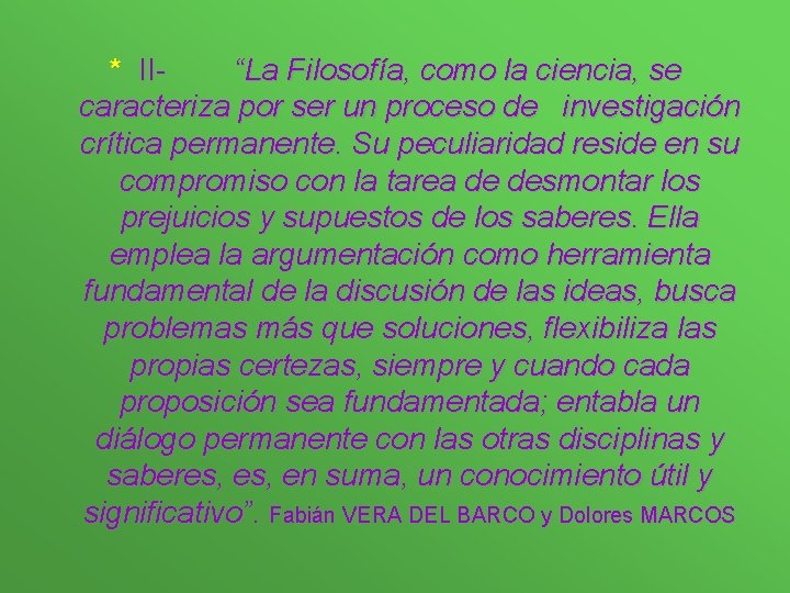 * II“La Filosofía, como la ciencia, se caracteriza por ser un proceso de investigación