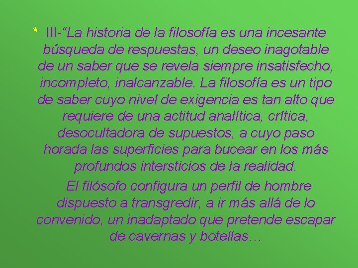 * III-“La historia de la filosofía es una incesante búsqueda de respuestas, un deseo