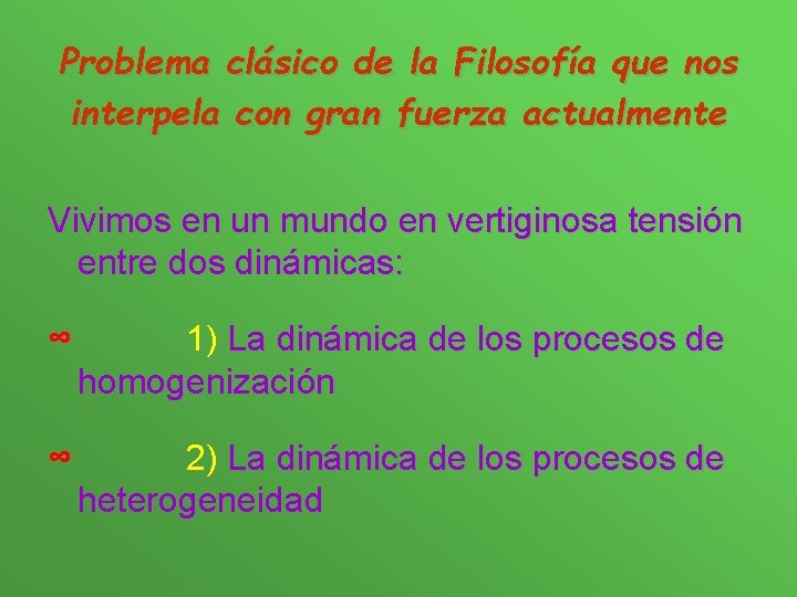 Problema clásico de la Filosofía que nos interpela con gran fuerza actualmente Vivimos en