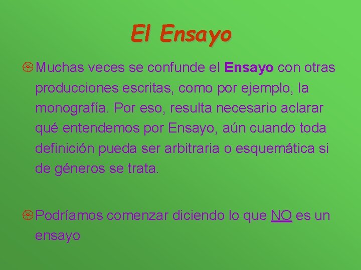 El Ensayo { Muchas veces se confunde el Ensayo con otras producciones escritas, como