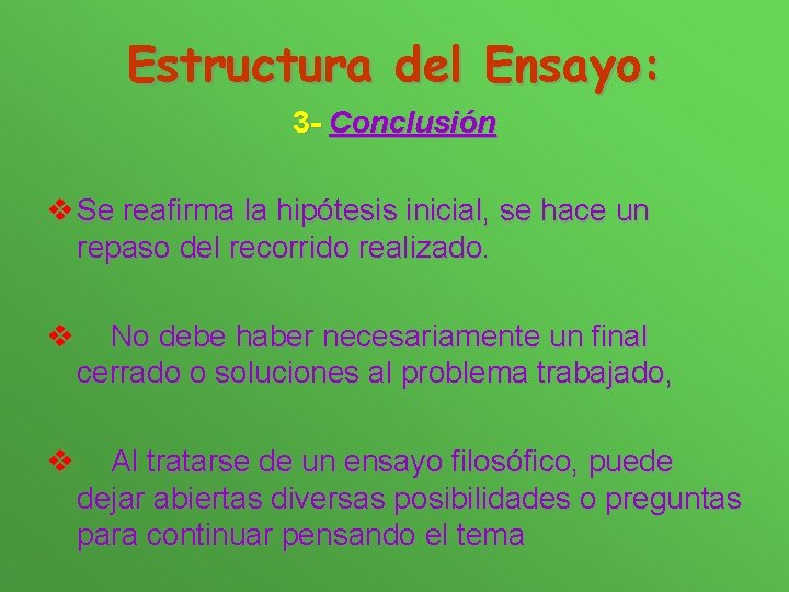 Estructura del Ensayo: 3 - Conclusión v Se reafirma la hipótesis inicial, se hace