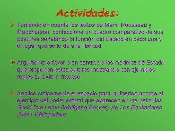 Actividades: Ø Teniendo en cuenta los textos de Marx, Rousseau y Macpherson, confeccione un