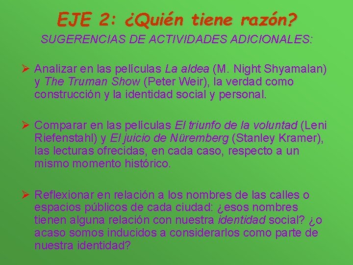 EJE 2: ¿Quién tiene razón? SUGERENCIAS DE ACTIVIDADES ADICIONALES: Ø Analizar en las películas