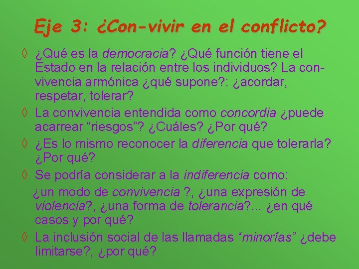 Eje 3: ¿Con-vivir en el conflicto? ◊ ¿Qué es la democracia? ¿Qué función tiene