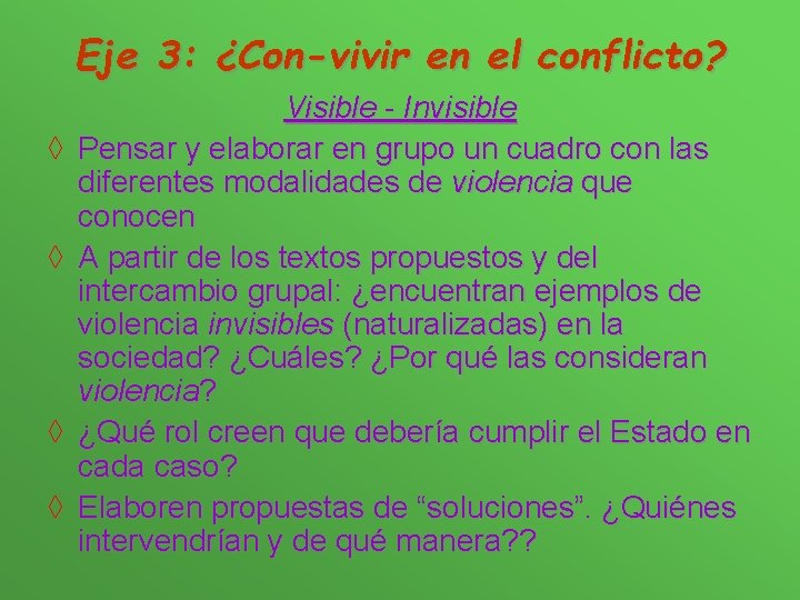 Eje 3: ¿Con-vivir en el conflicto? ◊ ◊ Visible - Invisible Pensar y elaborar