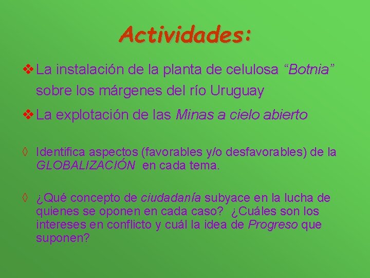 Actividades: v La instalación de la planta de celulosa “Botnia” sobre los márgenes del