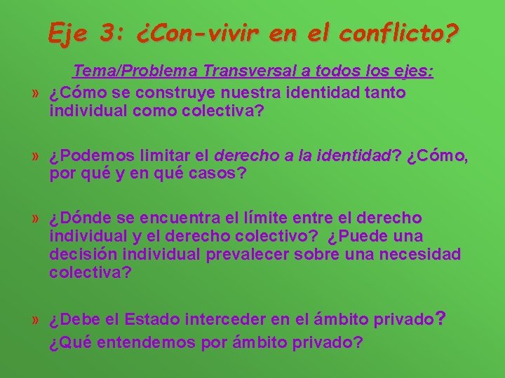 Eje 3: ¿Con-vivir en el conflicto? Tema/Problema Transversal a todos los ejes: » ¿Cómo