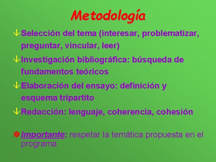 Metodología â Selección del tema (interesar, problematizar, preguntar, vincular, leer) â Investigación bibliográfica: búsqueda