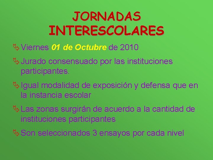 JORNADAS INTERESCOLARES Ä Viernes 01 de Octubre de 2010 Ä Jurado consensuado por las