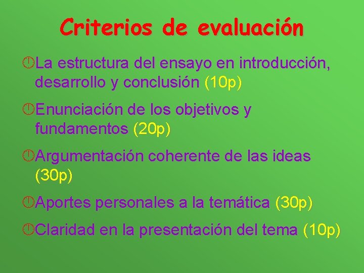 Criterios de evaluación La estructura del ensayo en introducción, desarrollo y conclusión (10 p)