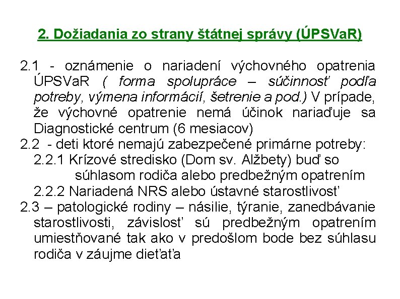 . . . 2. Dožiadania zo strany štátnej správy (ÚPSVa. R) 2. 1 -