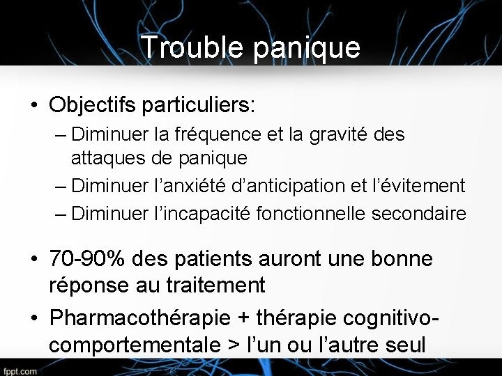 Trouble panique • Objectifs particuliers: – Diminuer la fréquence et la gravité des attaques