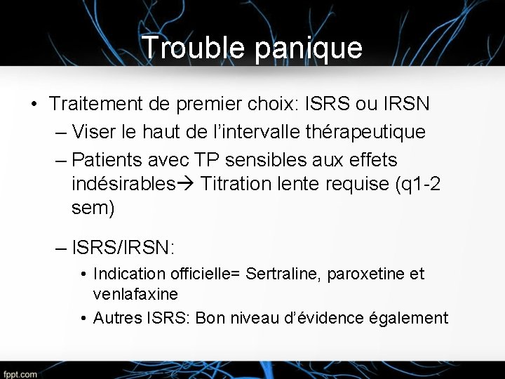 Trouble panique • Traitement de premier choix: ISRS ou IRSN – Viser le haut