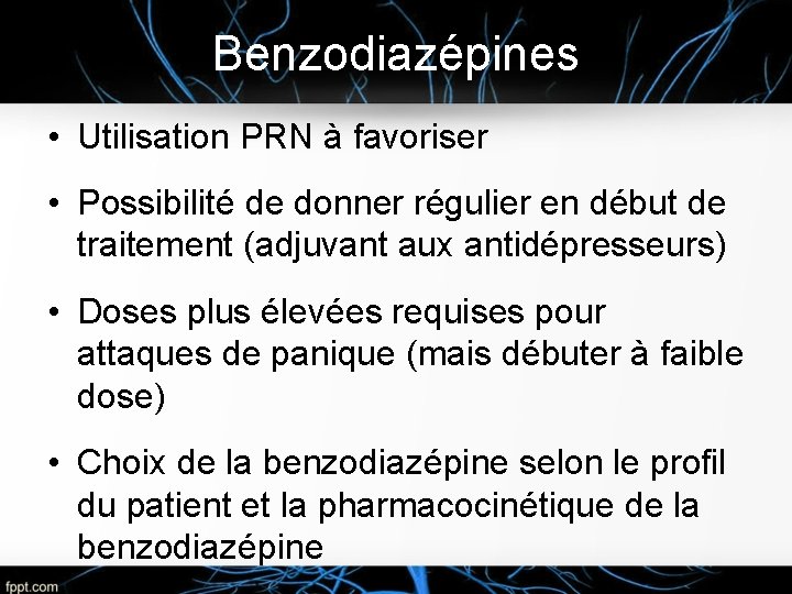 Benzodiazépines • Utilisation PRN à favoriser • Possibilité de donner régulier en début de