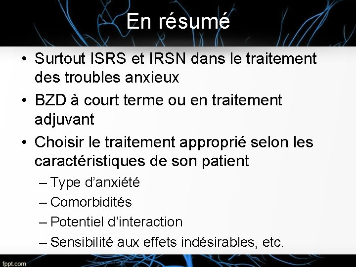 En résumé • Surtout ISRS et IRSN dans le traitement des troubles anxieux •