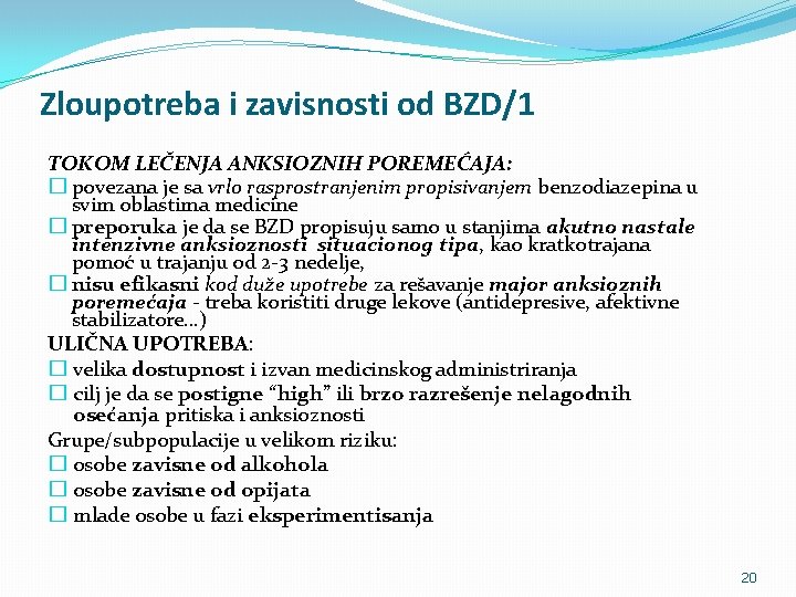 Zloupotreba i zavisnosti od BZD/1 TOKOM LEČENJA ANKSIOZNIH POREMEĆAJA: � povezana je sa vrlo