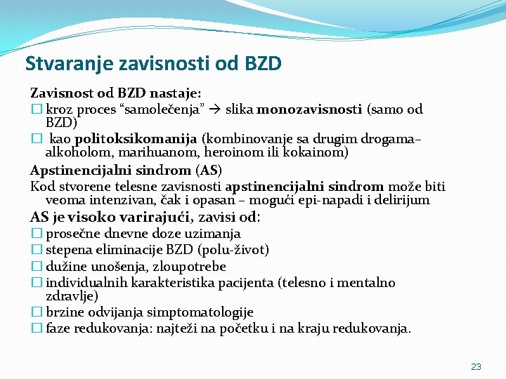 Stvaranje zavisnosti od BZD Zavisnost od BZD nastaje: � kroz proces “samolečenja” slika monozavisnosti