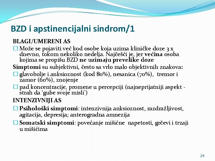 BZD i apstinencijalni sindrom/1 BLAGI/UMERENI AS � Može se pojaviti već kod osobe koja