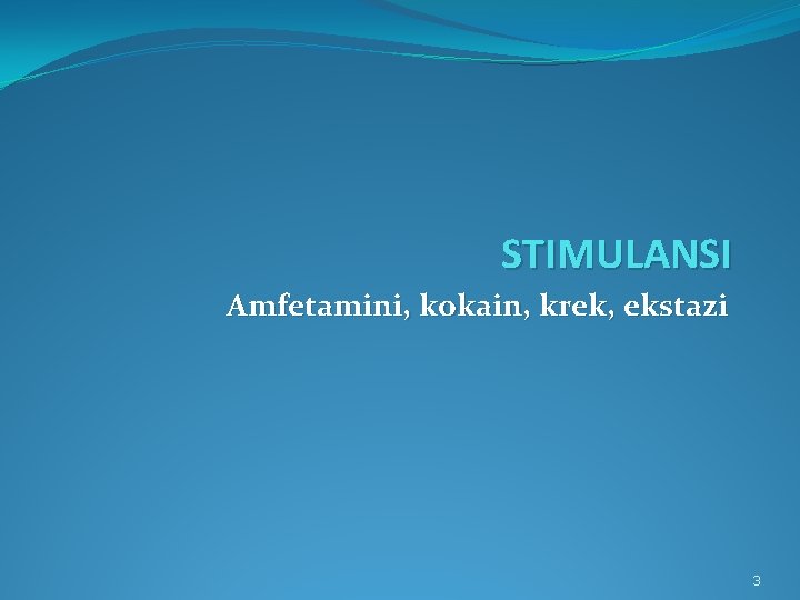 STIMULANSI Amfetamini, kokain, krek, ekstazi 3 