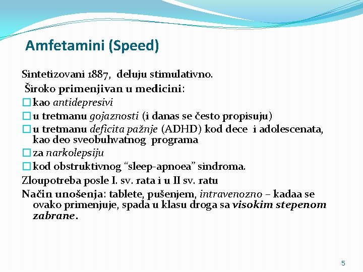 Amfetamini (Speed) Sintetizovani 1887, deluju stimulativno. Široko primenjivan u medicini: �kao antidepresivi �u tretmanu