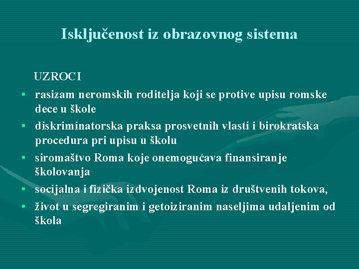 Isključenost iz obrazovnog sistema • • • UZROCI rasizam neromskih roditelja koji se protive