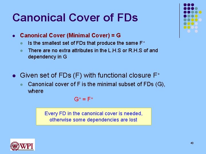 Canonical Cover of FDs l Canonical Cover (Minimal Cover) = G l l l