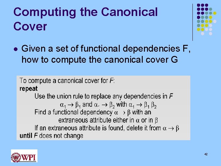 Computing the Canonical Cover l Given a set of functional dependencies F, how to