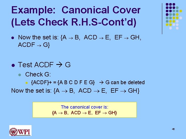 Example: Canonical Cover (Lets Check R. H. S-Cont’d) l Now the set is: {A