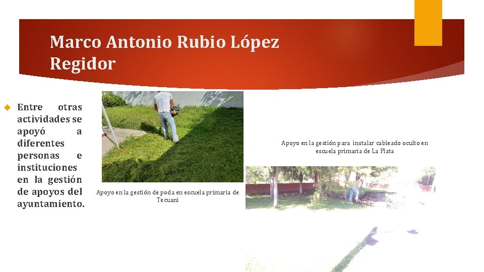 Marco Antonio Rubio López Regidor Entre otras actividades se apoyó a diferentes personas e