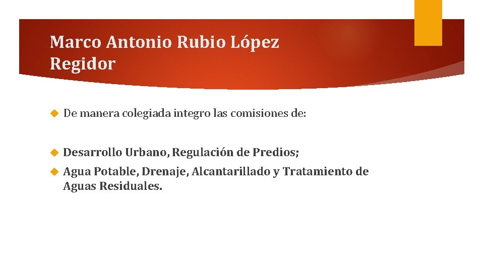 Marco Antonio Rubio López Regidor De manera colegiada integro las comisiones de: Desarrollo Urbano,