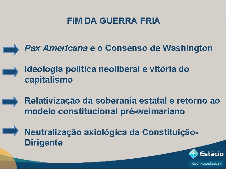 FIM DA GUERRA FRIA Pax Americana e o Consenso de Washington Ideologia política neoliberal