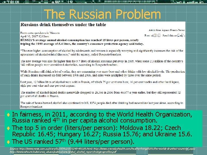 The Russian Problem In fairness, in 2011, according to the World Health Organization, Russia