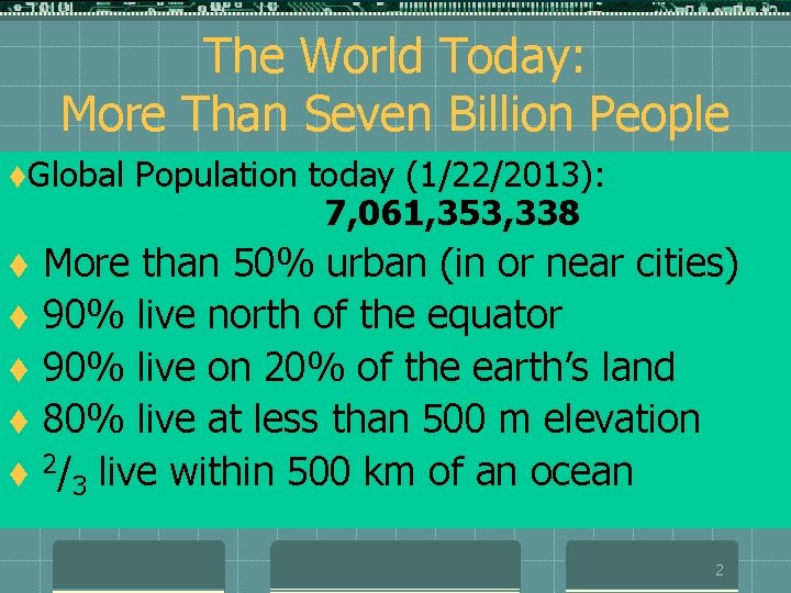 The World Today: More Than Seven Billion People t. Global t t t Population