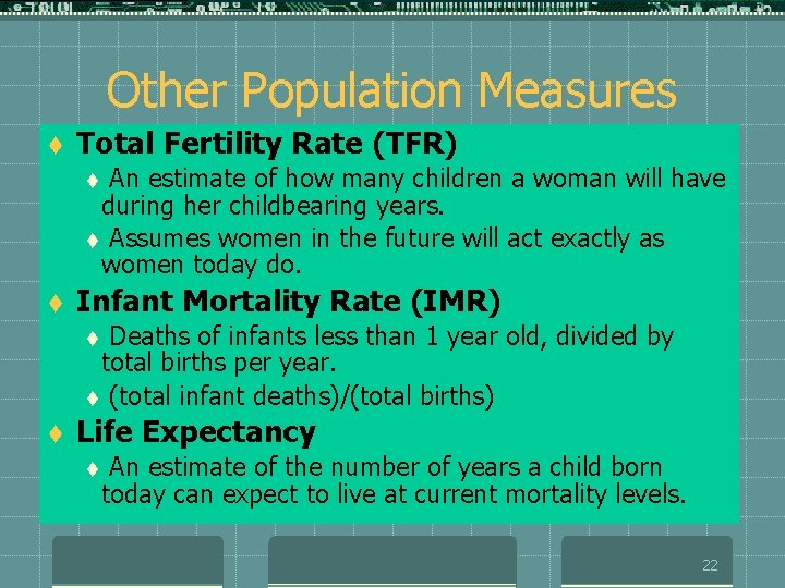 Other Population Measures t Total Fertility Rate (TFR) An estimate of how many children