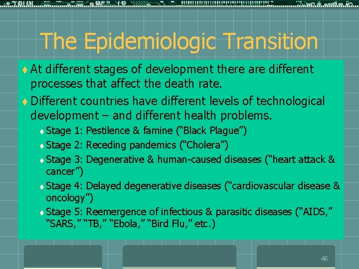 The Epidemiologic Transition t At different stages of development there are different processes that