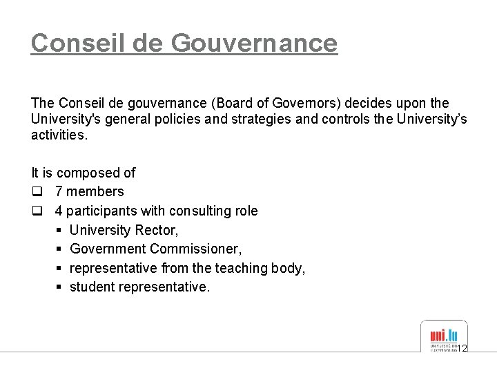 Conseil de Gouvernance The Conseil de gouvernance (Board of Governors) decides upon the University's