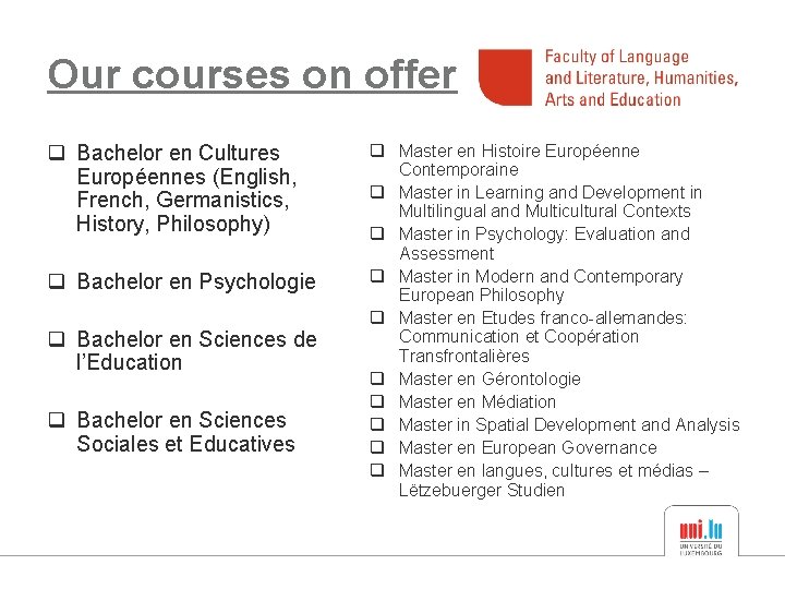 Our courses on offer q Bachelor en Cultures Européennes (English, French, Germanistics, History, Philosophy)