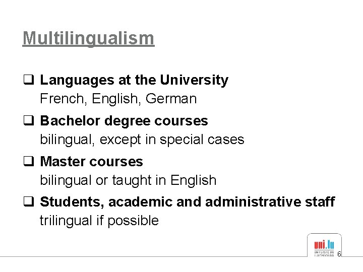 Multilingualism q Languages at the University French, English, German q Bachelor degree courses bilingual,