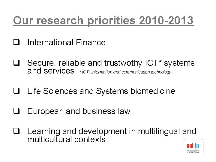 Our research priorities 2010 -2013 q International Finance q Secure, reliable and trustwothy ICT*