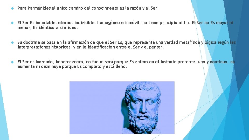  Para Parménides el único camino del conocimiento es la razón y el Ser.