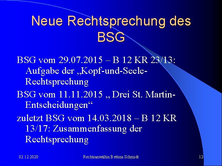 Neue Rechtsprechung des BSG vom 29. 07. 2015 – B 12 KR 23/13: Aufgabe