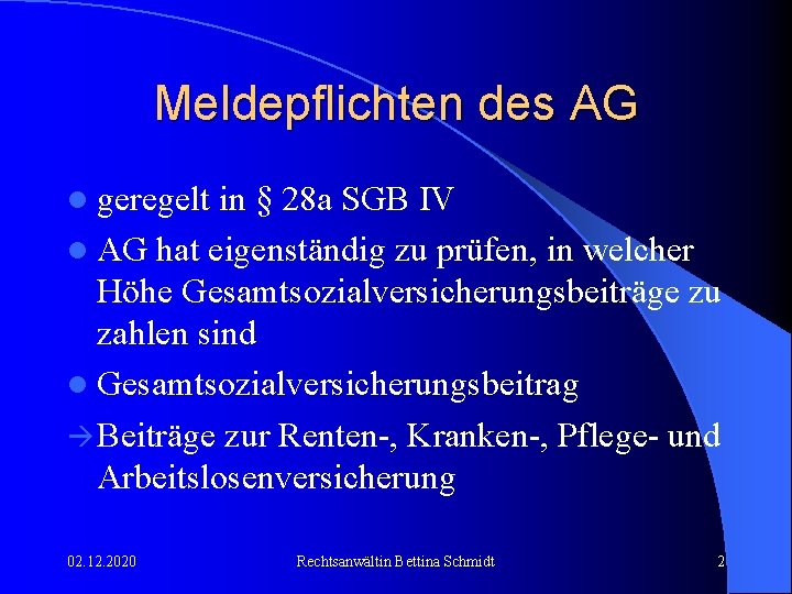 Meldepflichten des AG l geregelt in § 28 a SGB IV l AG hat