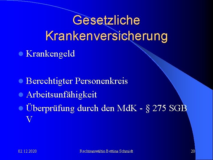 Gesetzliche Krankenversicherung l Krankengeld l Berechtigter Personenkreis l Arbeitsunfähigkeit l Überprüfung durch den Md.