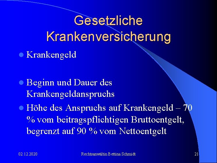 Gesetzliche Krankenversicherung l Krankengeld l Beginn und Dauer des Krankengeldanspruchs l Höhe des Anspruchs