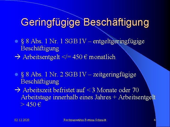 Geringfügige Beschäftigung § 8 Abs. 1 Nr. 1 SGB IV – entgeltgeringfügige Beschäftigung Arbeitsentgelt