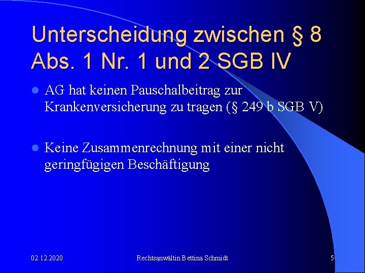 Unterscheidung zwischen § 8 Abs. 1 Nr. 1 und 2 SGB IV l AG