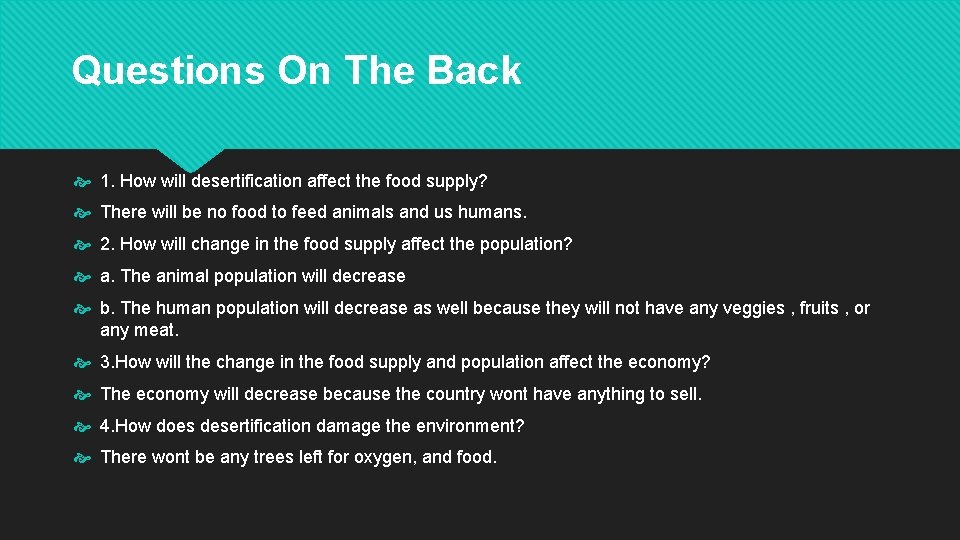 Questions On The Back 1. How will desertification affect the food supply? There will